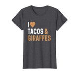 Funny Giraffe TShirt I Love Giraffes And Tacos T-Shirt