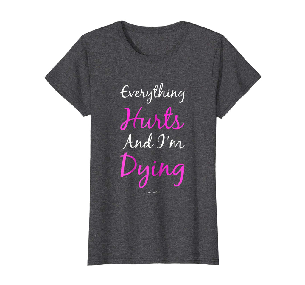 Womens Everything Hurts And Im Dying Funny Workout Shirts For Women