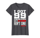 99 Problems Carb Ain't One Funny Low Carb Keto Diet T-Shirt