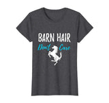 Barn Hair Don't Care T-Shirt Funny Gift for Horse Riding Fan