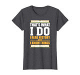Funny History T-shirt for History Buff Gift Teacher Student