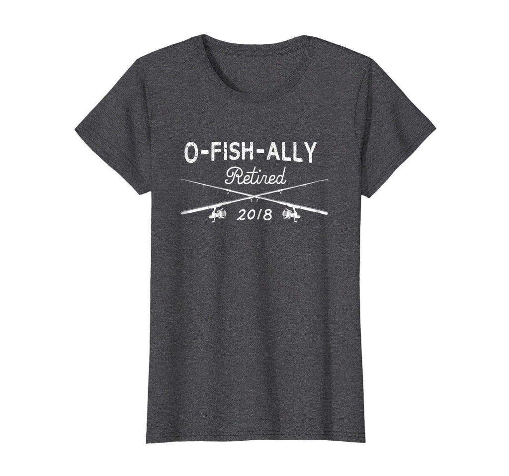 2018 O-Fish-Ally Retired Funny Fishing Tshirt