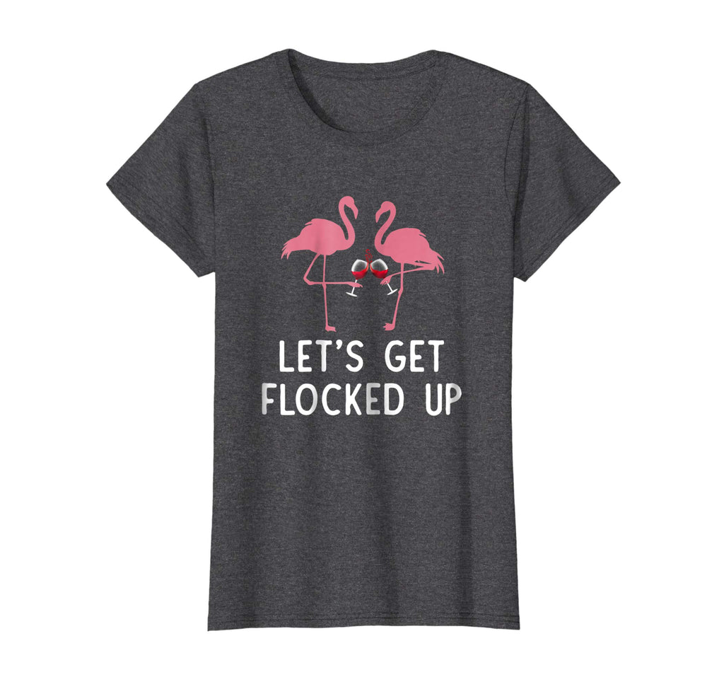 Let's get flocked up funny flamingo wine Drinking T-shirt
