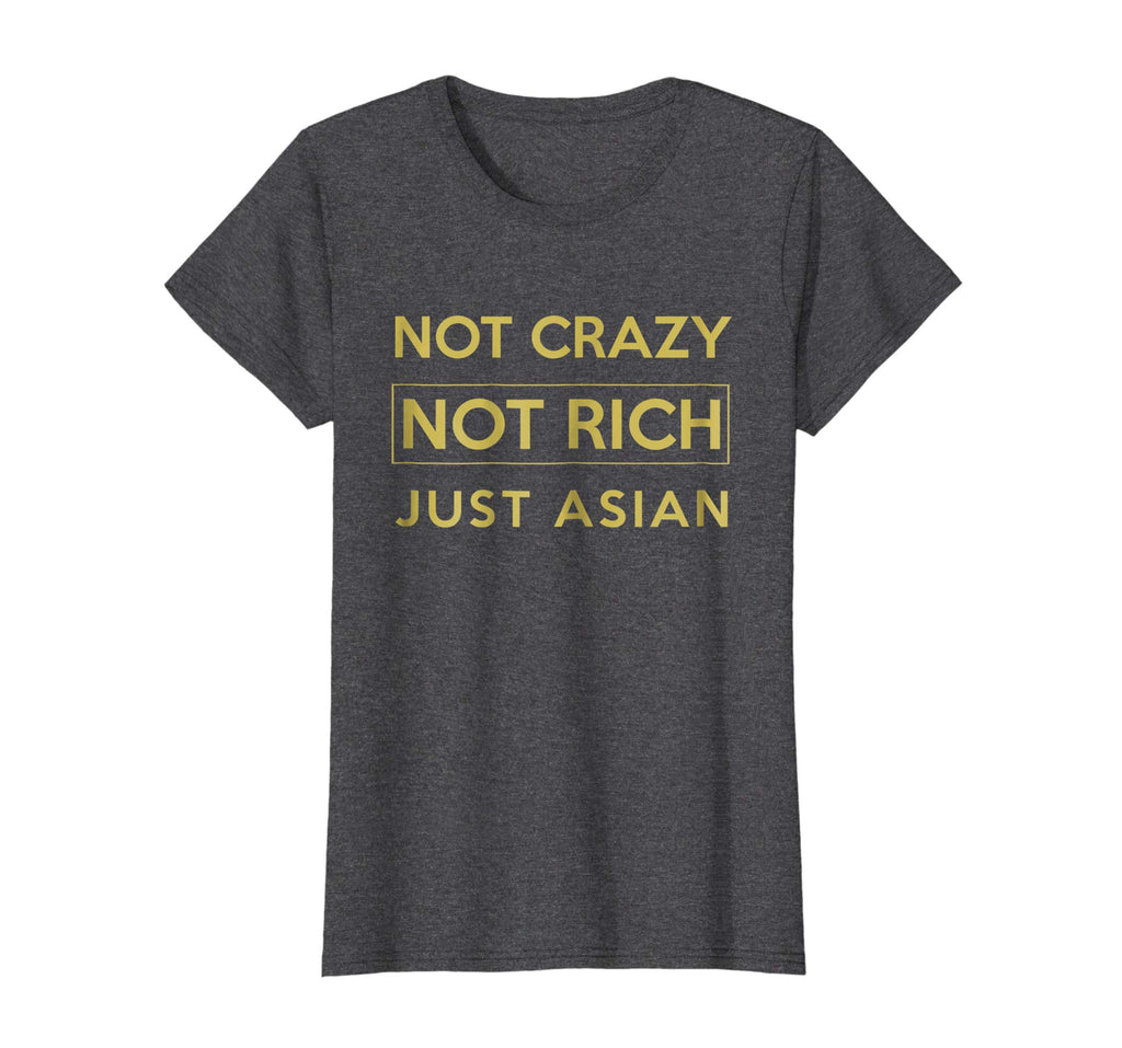 Not Crazy Not Rich Just Asian Funny Asian Tshirt