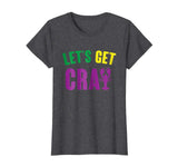 &quot;Let's Get Cray&quot; Funny Mardi Gras Party T Shirt
