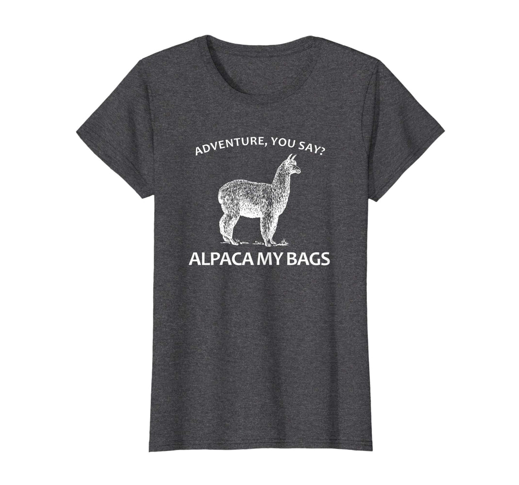 Adventure You Say? Alpaca My Bags - Funny Hiking Apparel