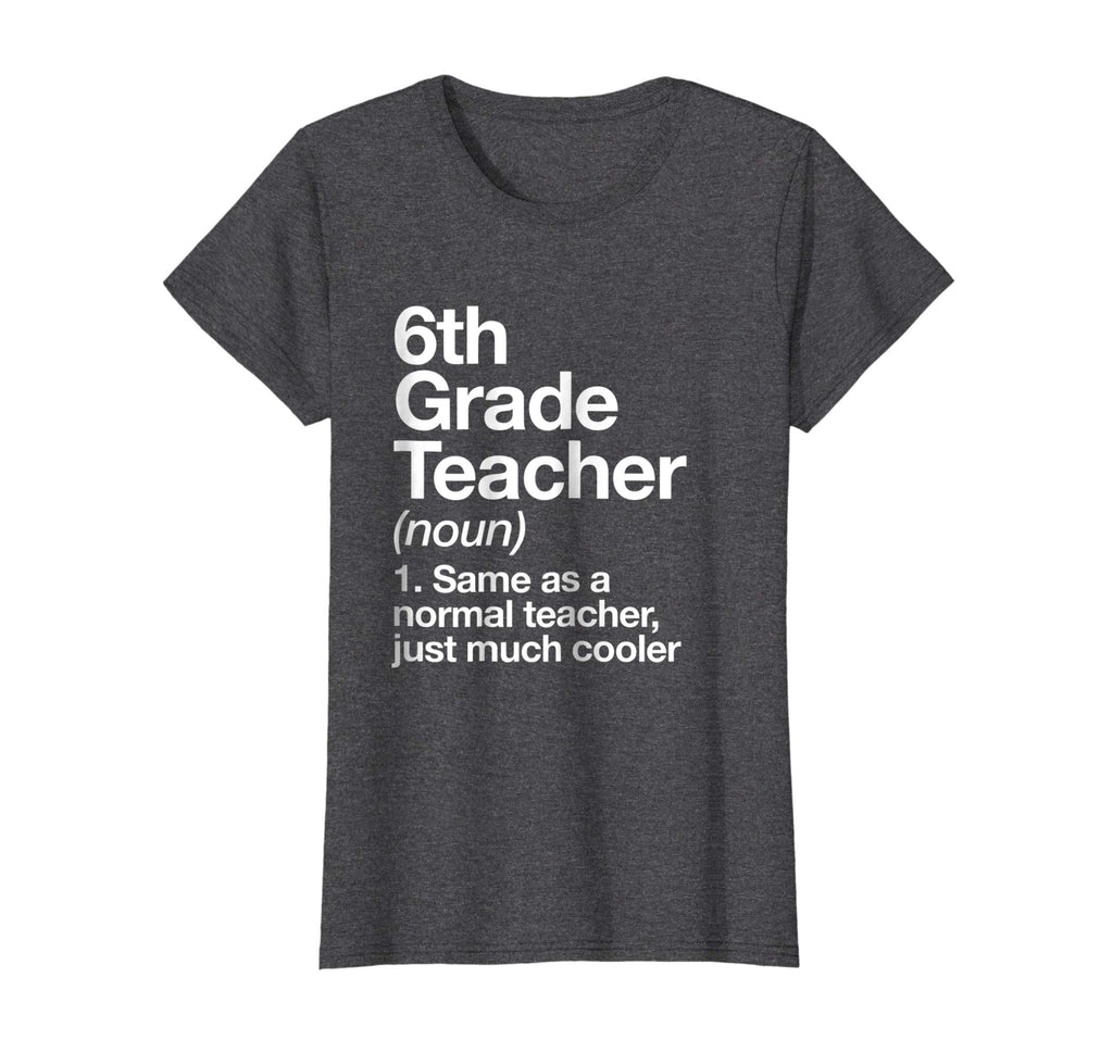 6th Grade Teacher Definition T-shirt Funny School Gift Tee
