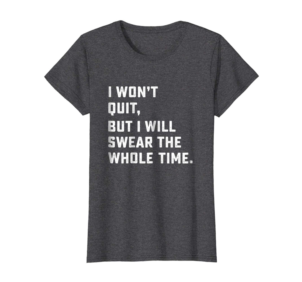 Funny Workout &amp; Running Shirt - I Won't Quit