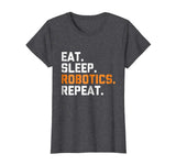 Eat Sleep Robotics Repeat | Funny Robot T-Shirt