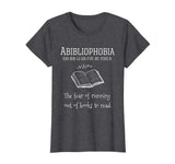 Abibliophobia Shirt - Funny T Shirts To Promote Reading