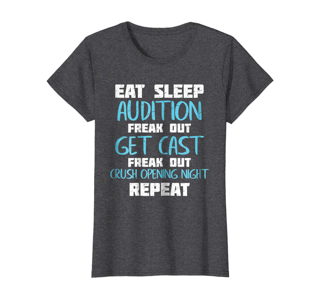 Eat Sleep Audition Crush Opening Night Funny Theater Shirt