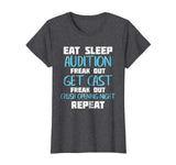 Eat Sleep Audition Crush Opening Night Funny Theater Shirt