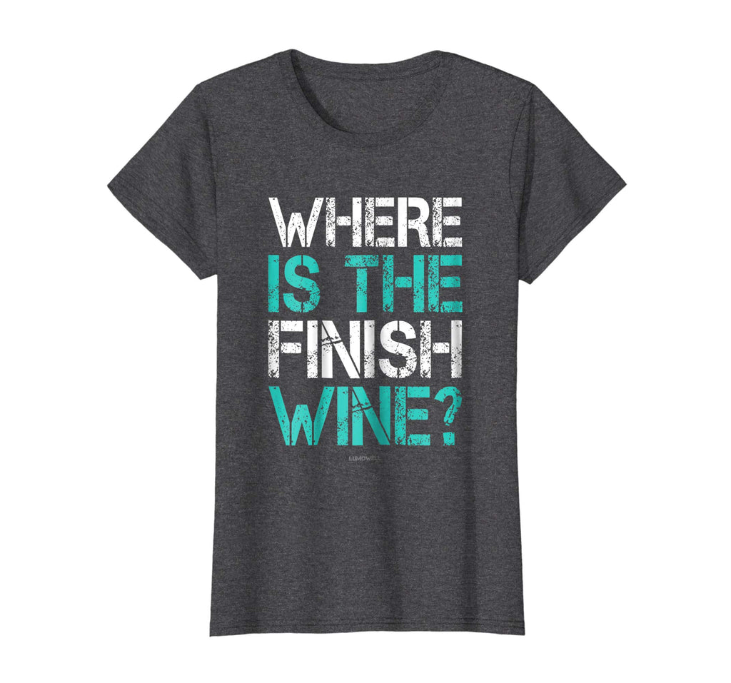 Funny Running Shirts: Where Is The Finish Wine Shirt