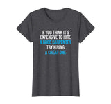 Hire A Good Carpenter T-shirt Funny Carpentry Humor Tee Gift