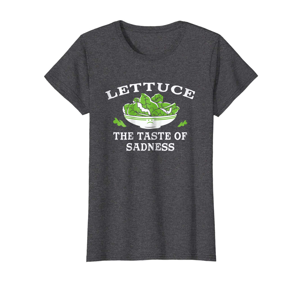 Lettuce: The Taste of Sadness' Funny Salad Food T-shirt