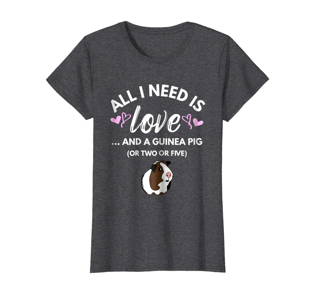 All I need is Love and a Guinea Pig - Cute &amp; Funny Tshirt