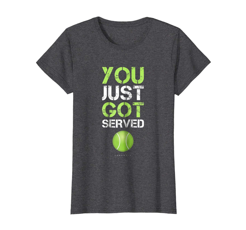 You Just Got Served Tennis T-Shirt - Funny Tennis Gift Tee