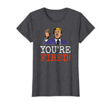 Trump You're Fired! Funny Graphic T-Shirt
