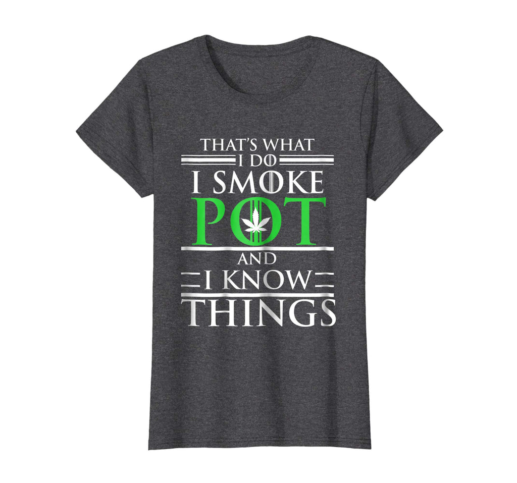 Smoke Pot Know Things Funny Marijuana Weed T-shirt 420 Gift