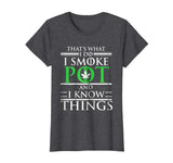 Smoke Pot Know Things Funny Marijuana Weed T-shirt 420 Gift