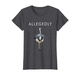 Allegedly Ostrich Funny Ostrich T-shirt Gift for Farmers