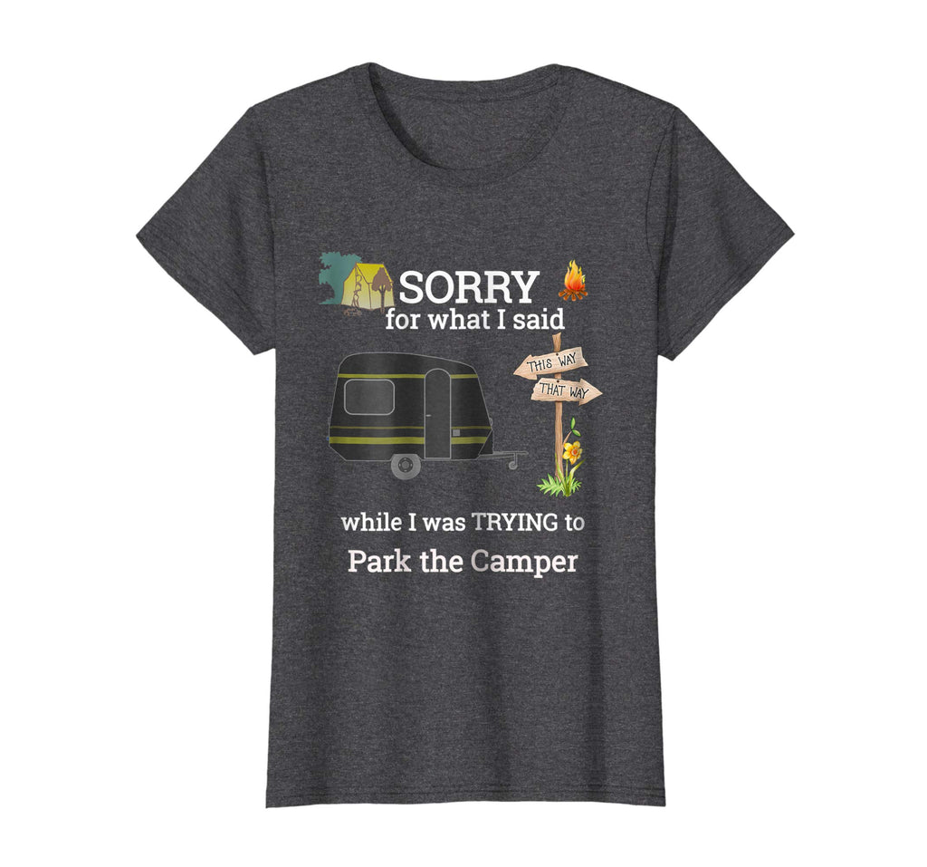 Sorry for what I said Parking the Camper Funny RV TShirt