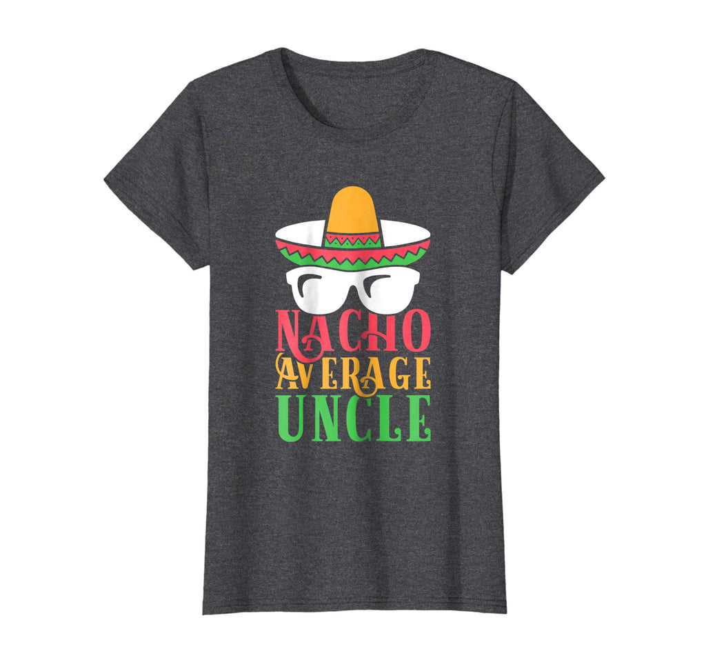Funny Uncle T Shirt Nacho Average Uncle Gift Tee