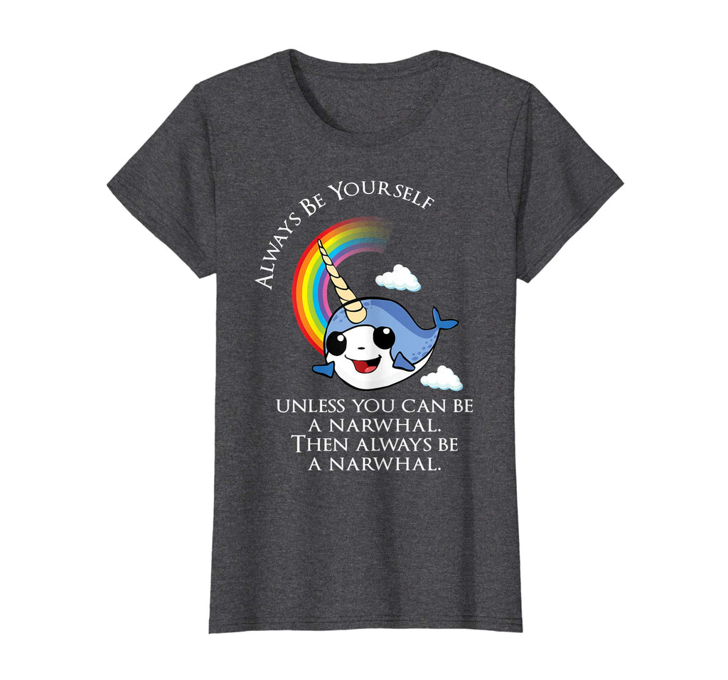 Always Be A Narwhal Funny T-Shirt - Funny Narwhal Tee Shirt