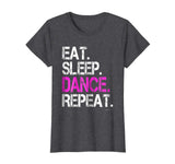 Funny Dance Shirts: Eat Sleep Dance Repeat Shirt