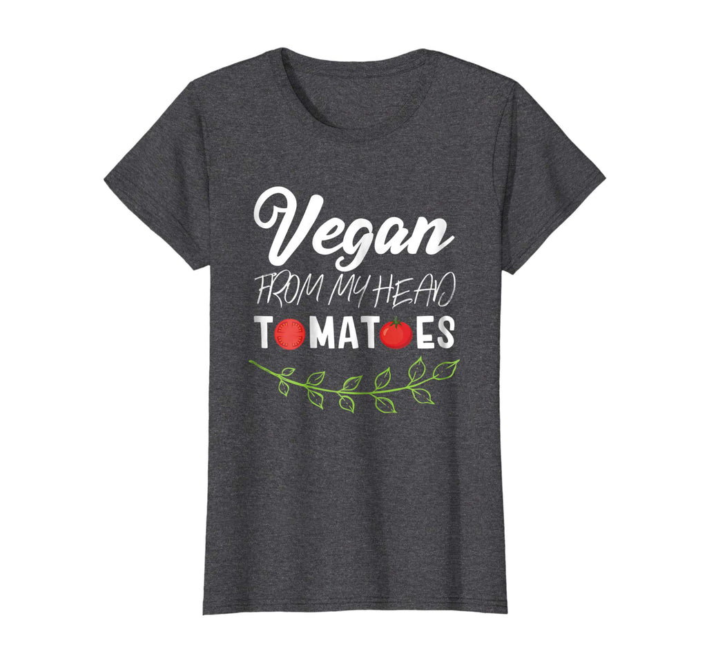 Funny Vegan Plant Based Diet T-Shirt From My Head ToMaToes