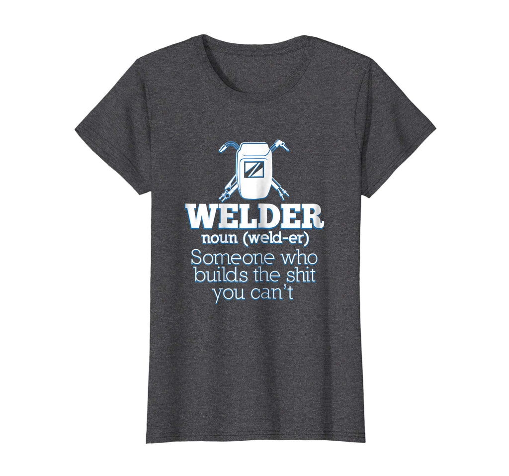 Welding T-Shirt Welder Funny Definition Weld