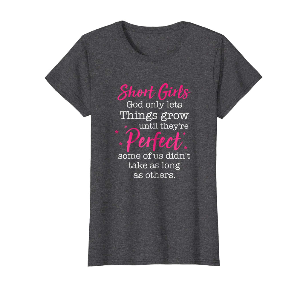 Short Girl God Only Lets Things Grow Until T Shirts Funny
