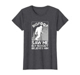 Big Foot Saw Me - Funny Sasquatch Gift T-Shirt