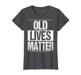 Old Lives Matter Shirt Funny 50th 60th Birthday Gift Men Dad