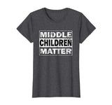 Middle Children Matter Funny Sibling Brother Sister T Shirt