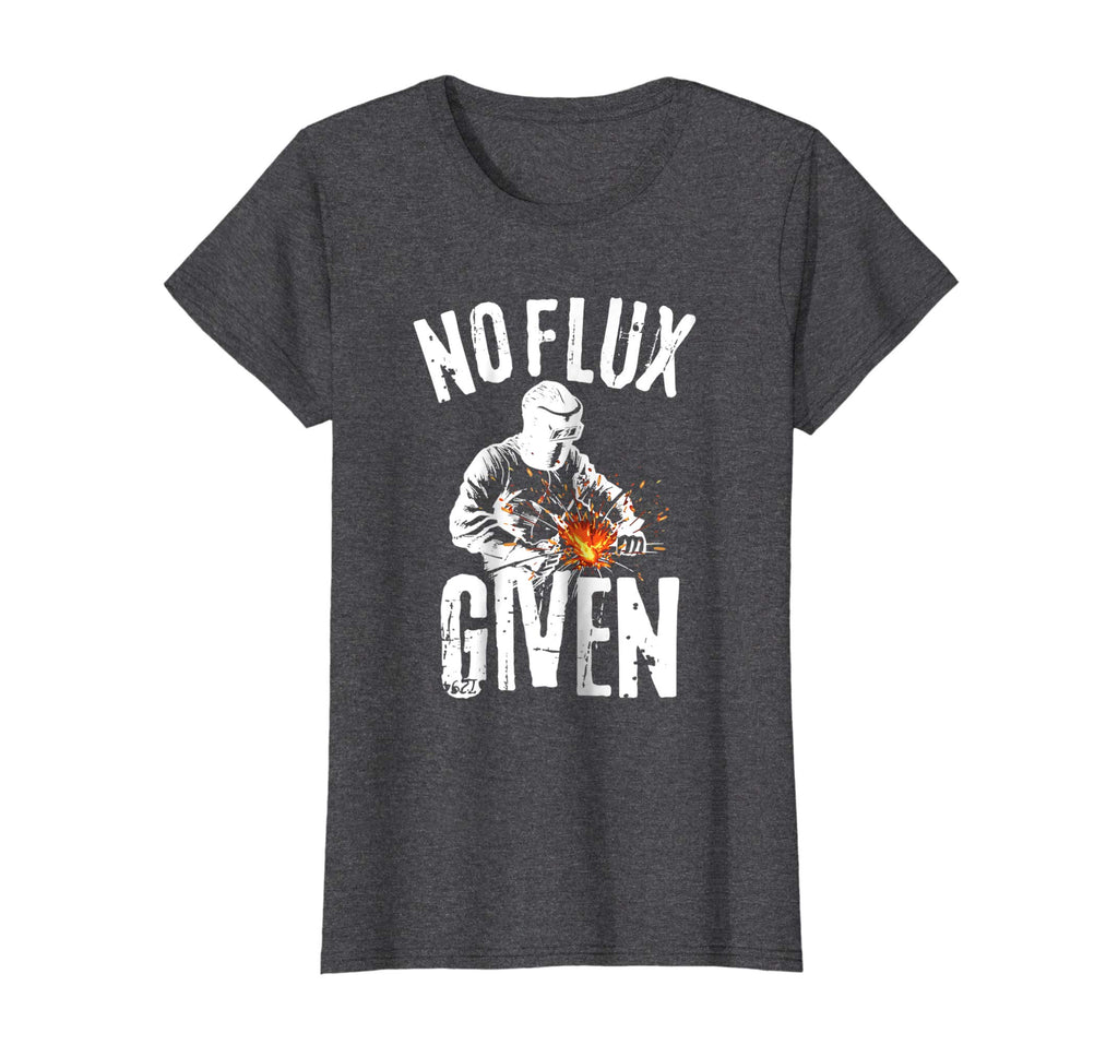 No Flux Given Shirt | Funny Welding T Shirt Welder Shirt