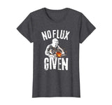No Flux Given Shirt | Funny Welding T Shirt Welder Shirt