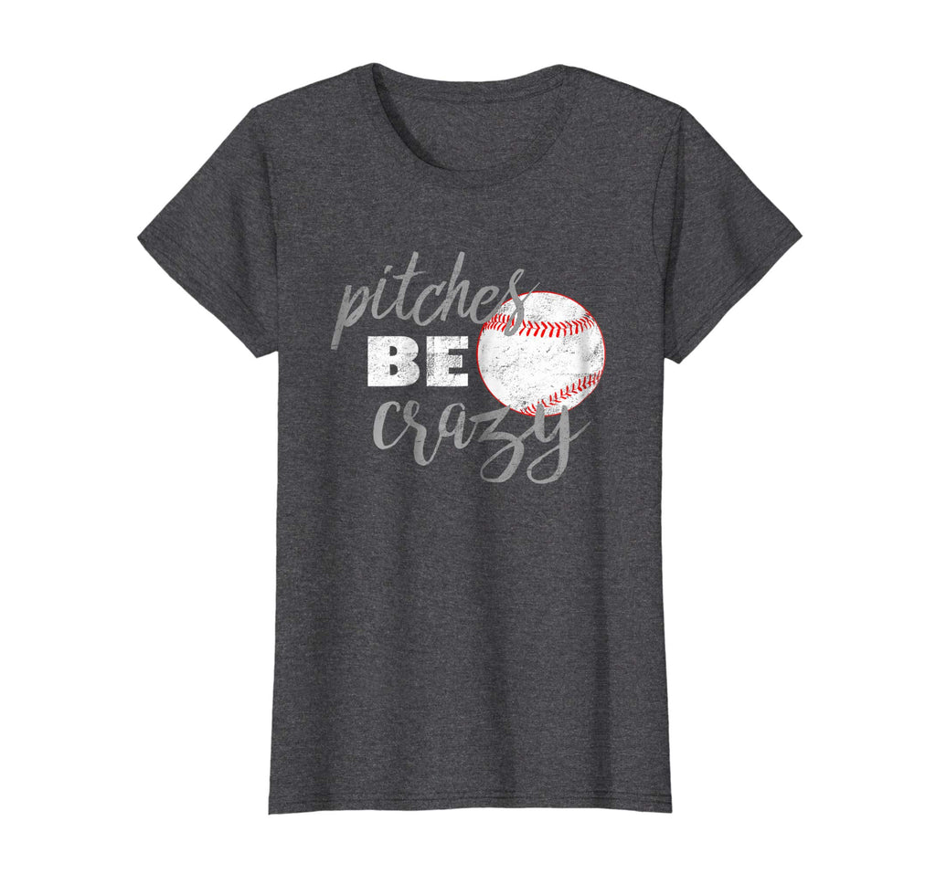 Pitches Be Crazy Shirt: Funny Baseball Softball T-Shirt