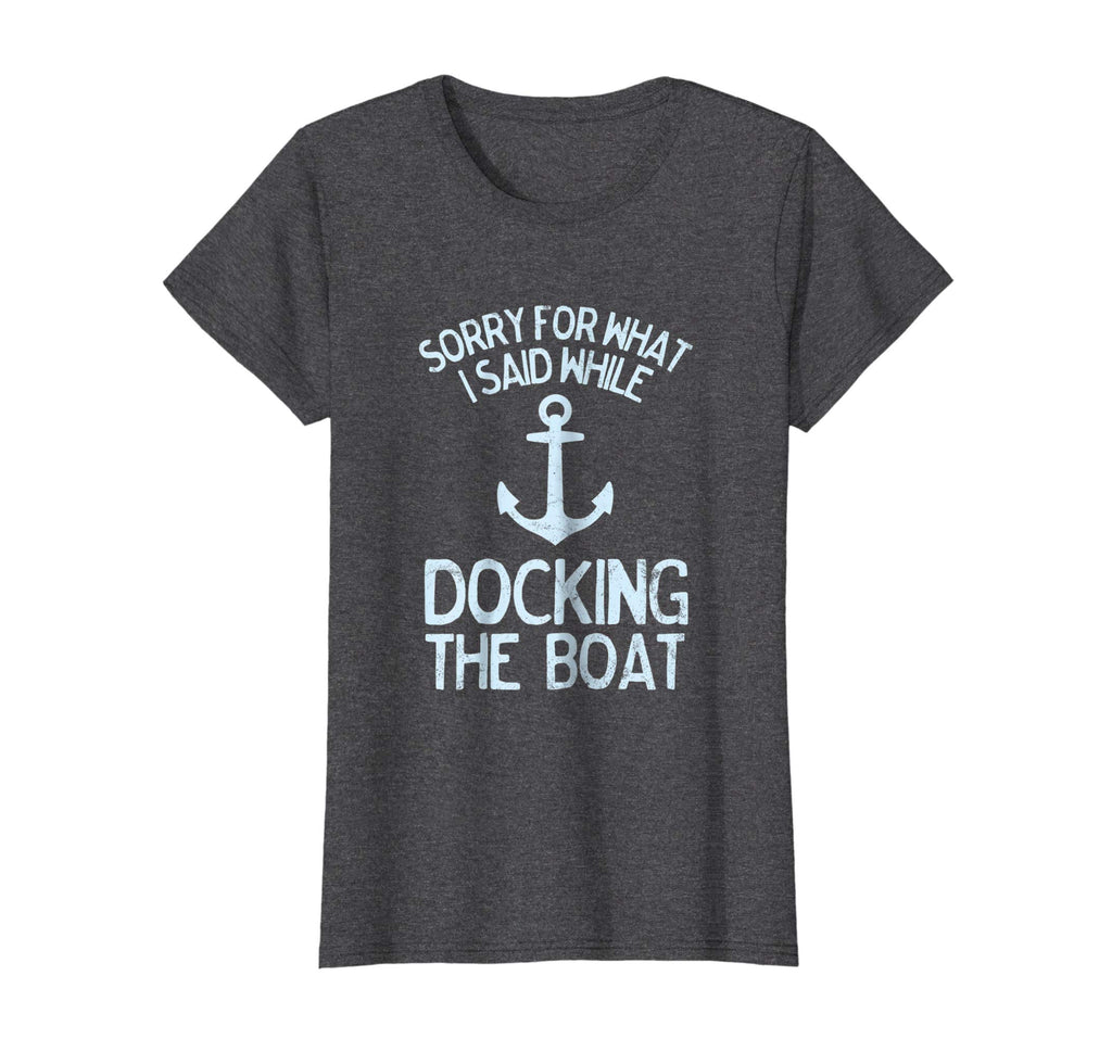 Funny Boating Tshirt Sorry What I Said Docking Boat