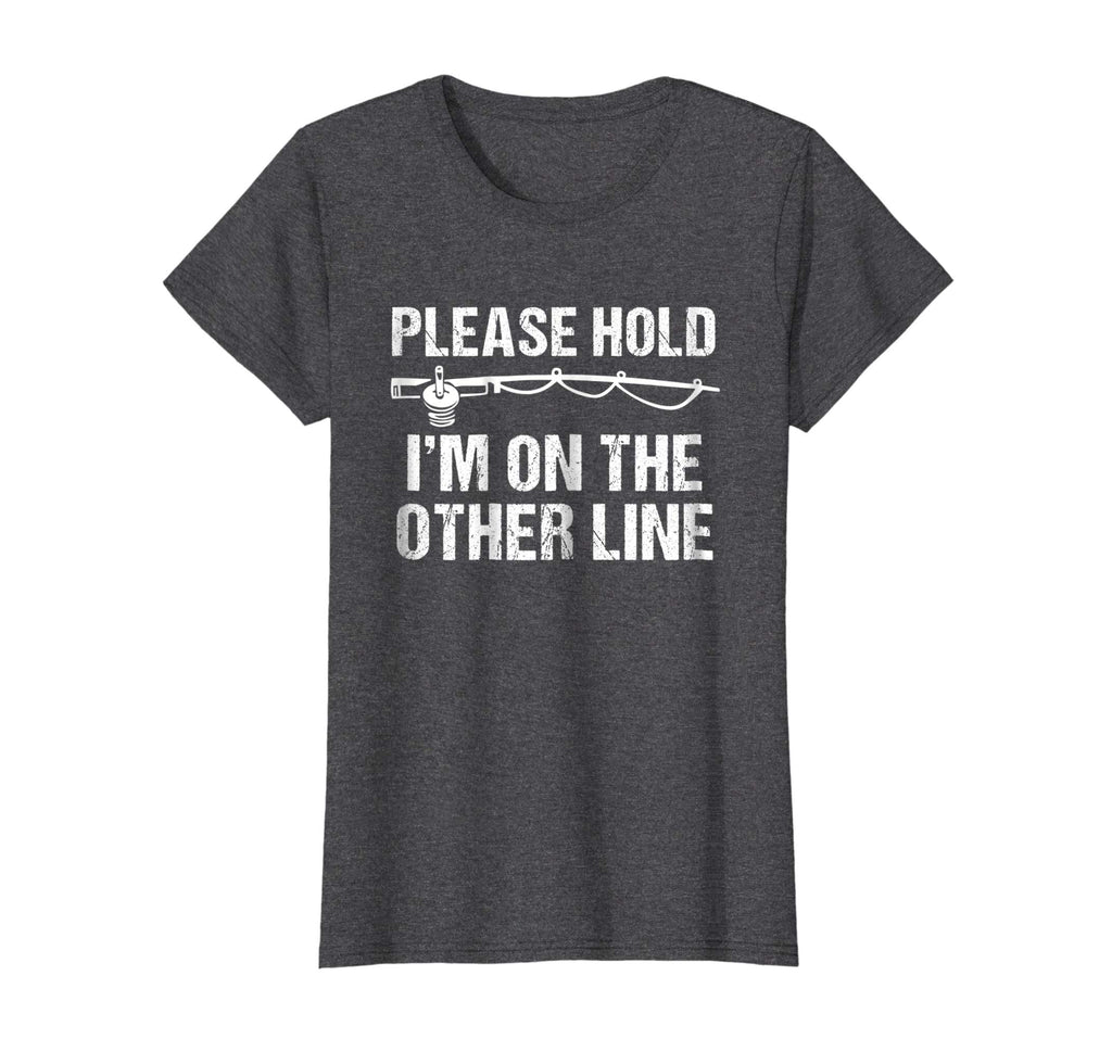 Please Hold I'm On The Other Line Funny Fishing T-Shirt
