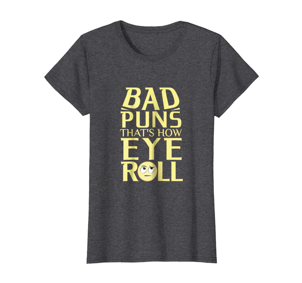 Bad Puns That's How Eye Roll, Funny T Shirt