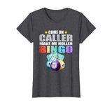 Come On Caller Make Me Holler Bingo T-Shirt - Funny Bingo