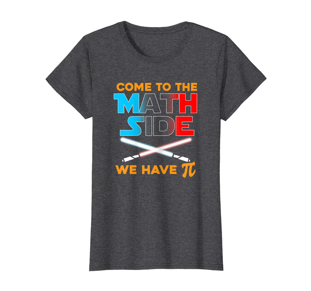 Come to the Math Side We Have Pi Funny T-Shirt