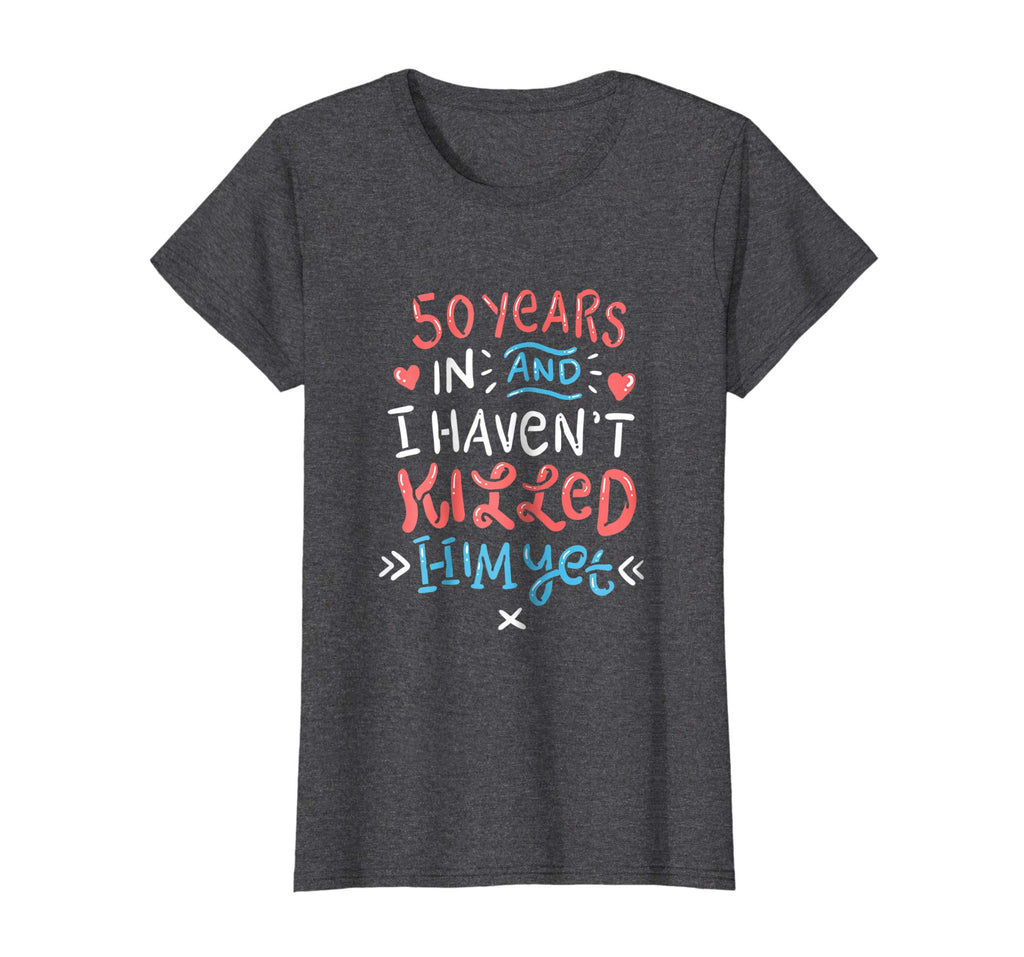 50th Wedding Anniversary Shirt for Wife Funny Marriage Gift