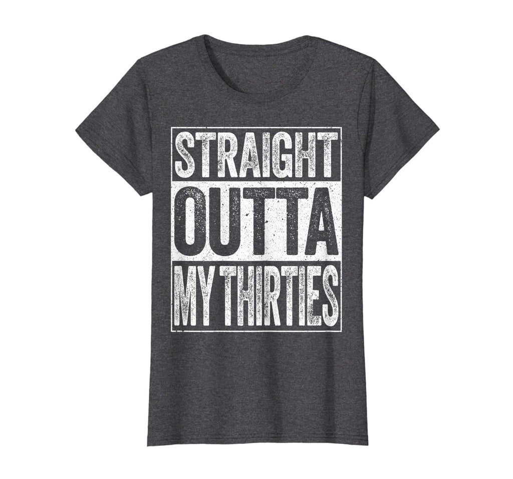 Straight Outta My Thirties T-Shirt Funny 40th Birthday Gift