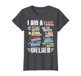 Welder T-Shirt I Am A Welder Tee Welding Funny Gift