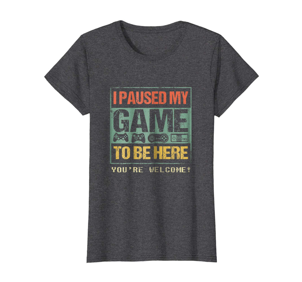 I Paused My Game To Be Here T-shirt Funny Shirt For Gamers