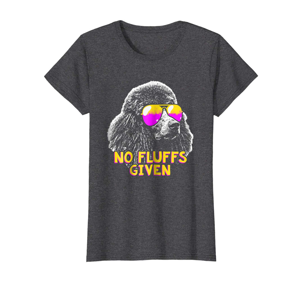 Poodle No Fluffs Funny Shirt