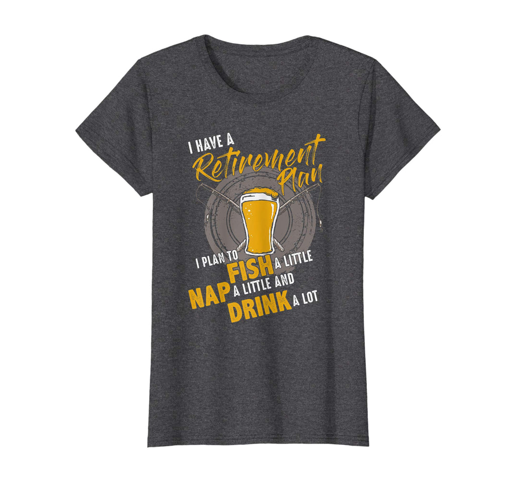 Retirement Funny Fishing Tshirt Plan to Fish Nap Drink a lot