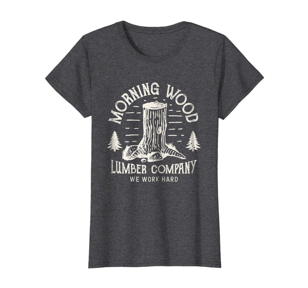 Morning Wood T shirt Lumber Company Funny Camping Carpenter